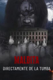 Maldita: Directamente de la tumba